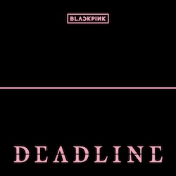 블랙핑크 - DEADLINE